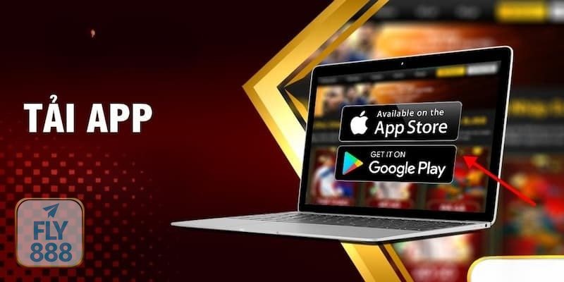Tải App Fly888 - Hoàn tất cài đặt và tối ưu trải nghiệm