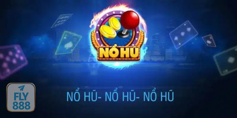 Nổ Hũ Đổi Thưởng - Thuật ngữ slot cần biết